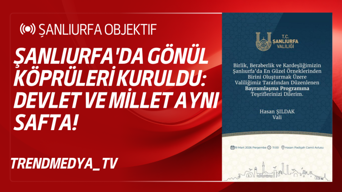 Şanlıurfa'da Gönül Köprüleri Kuruldu: Devlet ve Millet Aynı Safta!